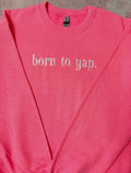Born To Yap Embroidered Pullover